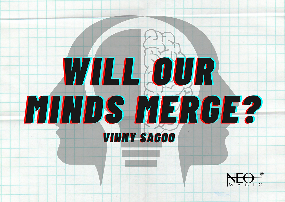 Will Our Minds Merge by Vinny Sagoo